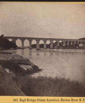 High Bridge, Croton Aqueduct, Hudson River, N.Y. 1858?-1905? [ca. 1863]