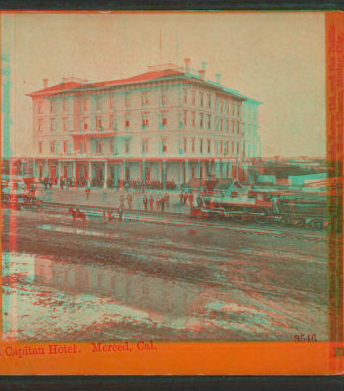 El Capitan Hotel, Merced, Cal. 1879-1890 1861-1878?