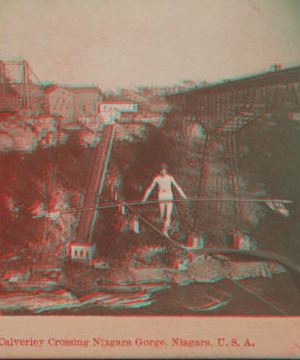 Calverley crossing Niagara Gorge, Niagara, U.S.A. [Crossing the gorge on a tightrope.] 1860?-1905