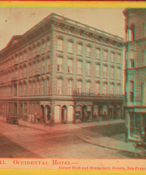 Occidental Hotel, Corner Bush and Montgomery Streets, San Francisco. 1865-1880? 1865