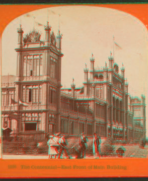 The Centennial. East front of Main building. 1876