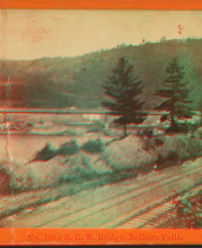 S.R.R. bridge, Bellows Falls. 1870?-1885?