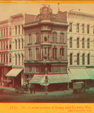 Northwest corner of Geary and Kearny Sts., San Francisco, Cal. 1860?-1900? [ca. 1870]