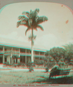 Rio Cobre Hotel, Spanishtown, Jamaica. 1899