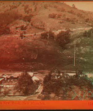 The New Road, New Almaden. ca. 1870 1863?-1906