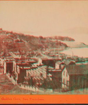 Golden Gate, San Francisco. [1867?] 1860?-1910?