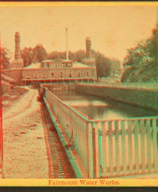 Fairmount Water Works. 1860?-1910?