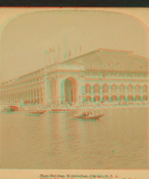 Main building, World's Fair, Chicago, U.S.A. 1893