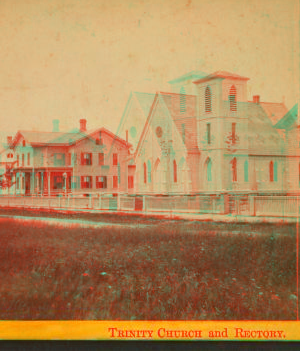 Trinity Church and Rectory. 1868?-1880?