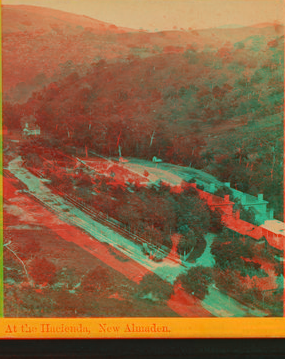 At the Hacienda, New Almaden. ca. 1870 1863?-1906