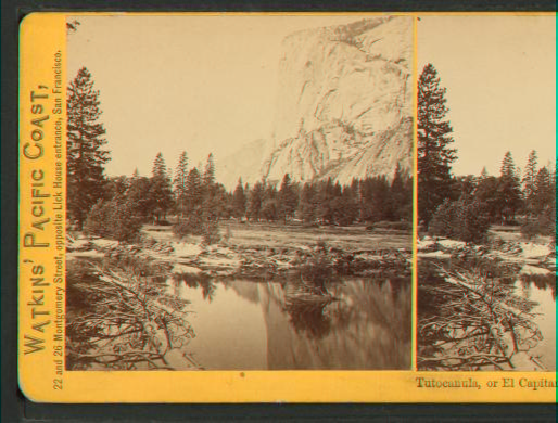 Tutocanula, or El Capitan, 3600 ft. Yosemite Valley, Mariposa County, Cal. 1861-1873 1861-1878?