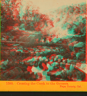 Crossing the Creek to the Geysers, Napa Co., Cal. 1861-1873 1865?-1875?