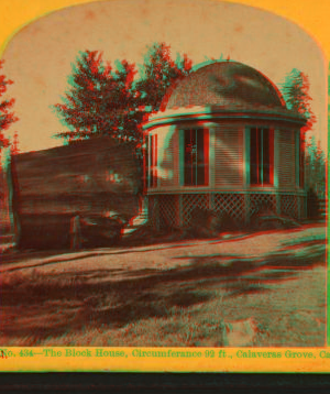 The Block House, circumference 92 ft., Calaveras Grove, Cal. 1870?-1883?