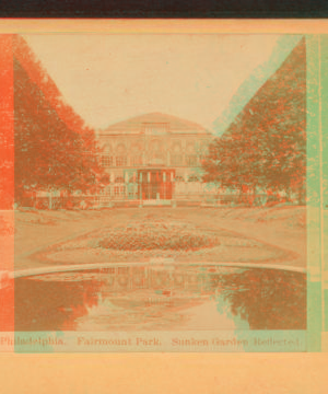 Philadelphia, Fairmount Park. Sunken Garden reflected. 1860?-1910?