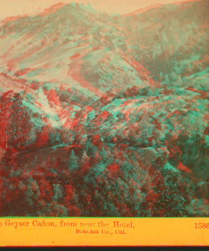 The Geyser CaÒon, from near the Hotel, Sonoma Co., Cal. 1861-1873 1865?-1875?