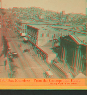 San Francisco, from the Cosmopolitan Hotel, looking West, Bush Street. 1866?-1875?