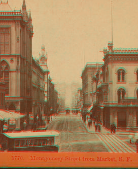 Montgomery Street, from Market, San Francisco. [ca. 1870] 1860?-1907