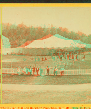 Tent in which Henry Ward Beecher preaches, Twin Mt'n. House, Carroll, N.H. 1870?-1885? [ca. 1872]