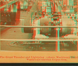 The great thunder and lightning makers, Machinery building, World's Columbian Exposition. 1893