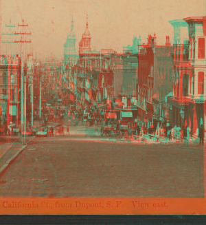 California St., from Dupont, S.F. View east. [ca. 1875] 1860?-1907