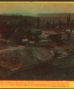 Colfax, looking East. Cape Horn 4 miles, Giant's Gap 20 miles distant. 1864?-1869?