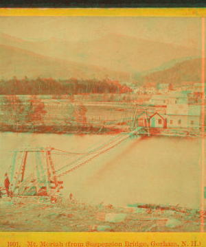 Mt. Moriah (from Suspension Bridge, Gorham, N.H.) [ca. 1872] 1859?-1885?