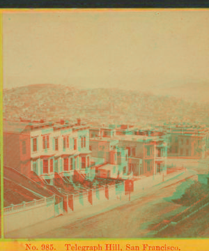 Telegraph Hill, San Francisco, Cal. [ca. 1872] 1858?-1906?