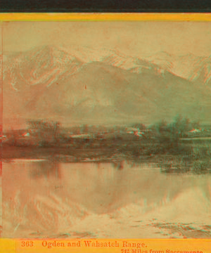 Ogden and Wahsatch Range, 742 miles from Sacramento. 1864?-1869?