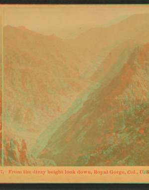 From the dizzy height look down, Royal Gorge, Col., U.S.A. 1865?-1902? c1890