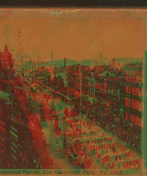 Industrial parade, Con. Centennial, Philadelphia, Pa., 1887. 1865?-1907