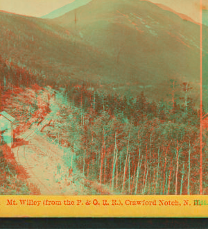 Mt. Willey (from the P. & O.R.R.), Crawford Notch, N.H. [ca. 1872] 1858?-1895?