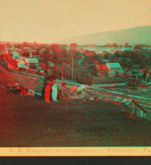 R.R. bridge over the Susquehanna, at Williamsport, Pa. 1863?-1868?