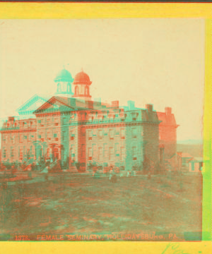 Female Seminary, Hollidaysburg, Pa. 1860?-1907