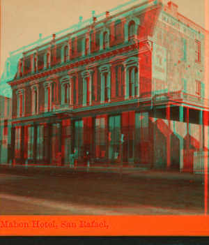 Mahon Hotel, San Rafael. 1865?-1901 1865-1872