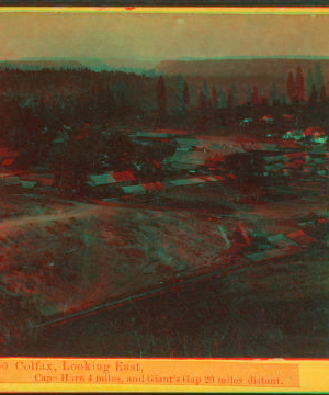 Colfax, looking East. Cape Horn 4 miles, Giant's Gap 20 miles distant. 1864?-1869?