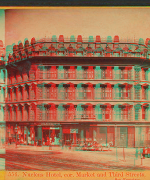 Nucleus Hotel, Cor. Market and Third Streets, San Francisco. 1865-1880? 1866