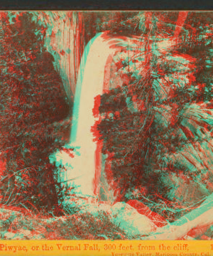 Piwyac, or the Vernal Fall, 300 feet from the cliff, Yosemite Valley, Mariposa County, Cal. 1861-1873 1861-1878?