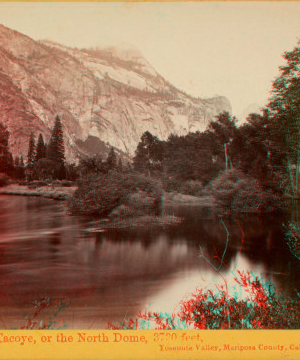 Tacoye, or the North Dome, 3720 feet, Yosemite Valley, Mariposa County, Cal. 1867