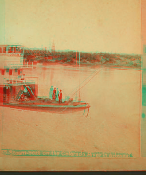 Steam-boat on the Colorado River in Arizona. ca. 1865 1875?-1885?