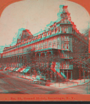 Grand Hotel, Saratoga, N.Y. [1869?-1880?]