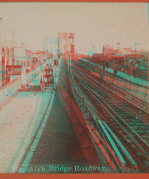 Brooklyn Bridge, roadway. [1867?-1910?]