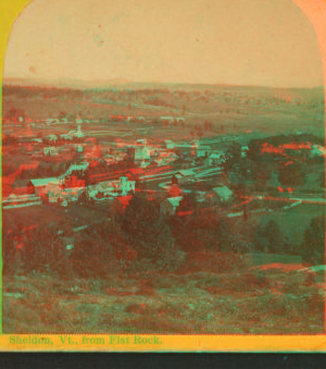 Sheldon, Vt., from Flat Rock. 1870?-1900?