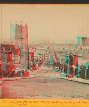 California Street, from corner Stockton, looking east, San Francisco. 1860?-1907 1866