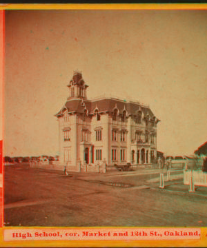 High School, cor. 12th and Market, Oakland. 1865?-1885?