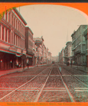 Sansome Street, looking to Market Street, San Francisco, Cal. [ca. 1875] 1860?-1907