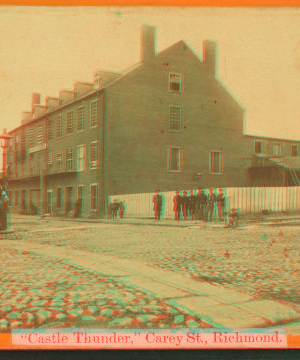 "Castle Thunder," Carey St., Richmond. 1861-1865