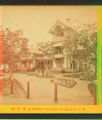 Dr. H.A. Tucker's cottage, Ocean Ave., O.B. 1865?-1880?