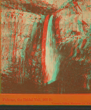 Pohono, the Bridal Veil, 900 feet. Yosemite Valley, Mariposa County, Cal. 1878-1881 1861-1878?