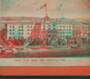 Glen Park hotel, the tourist's home. [1865?-1905?]