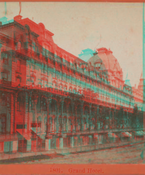 Grand Hotel. [ca. 1880] [1858?-1905?]